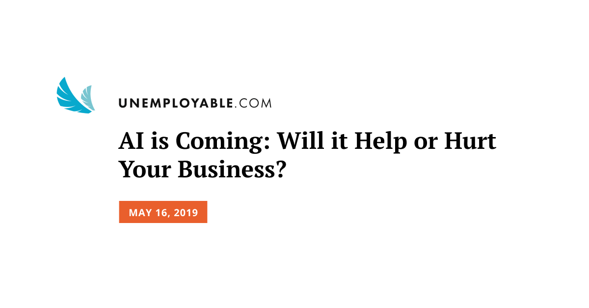 AI is Coming: Will it Help or Hurt Your Business?
